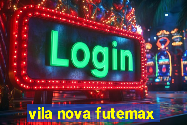 vila nova futemax